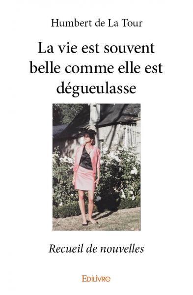 La vie est souvent belle comme elle est dégueulasse