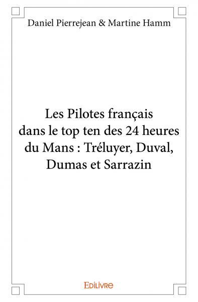 Les pilotes français dans le top ten des 24 heures du mans : tréluyer, duval, dumas et sarrazin