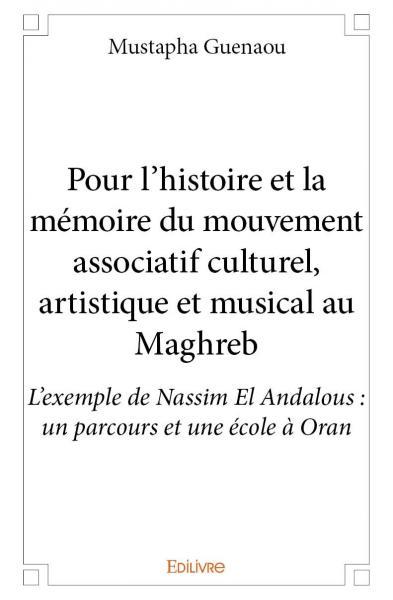 Pour l’histoire et la mémoire du mouvement associatif culturel, artistique et musical au maghreb