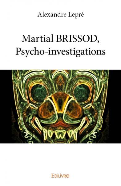 Martial brissod, psycho investigations