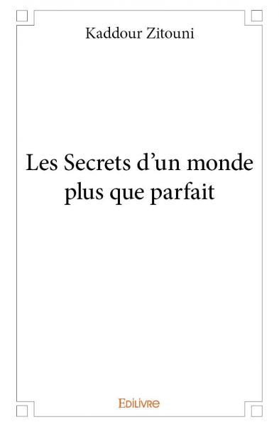 Les secrets d’un monde plus que parfait