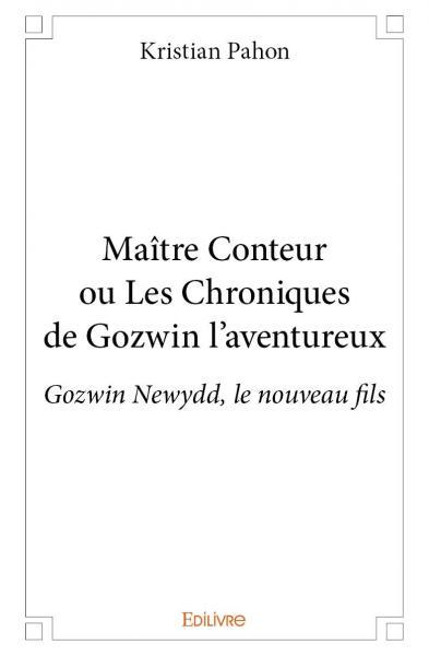 Maître conteur ou les chroniques de gozwin l'aventureux