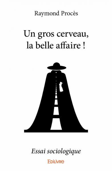 Un gros cerveau, la belle affaire !