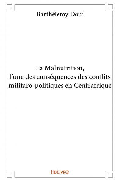 La malnutrition, l'une des conséquences des conflits militaro politiques en centrafrique
