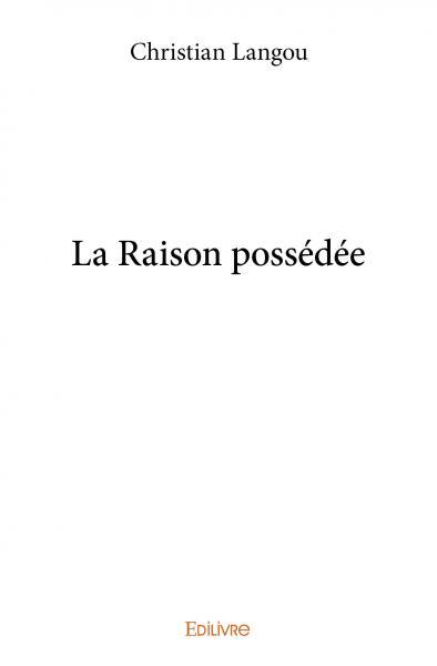 La raison possédée