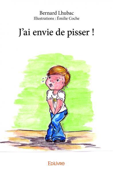 J'ai envie de pisser !