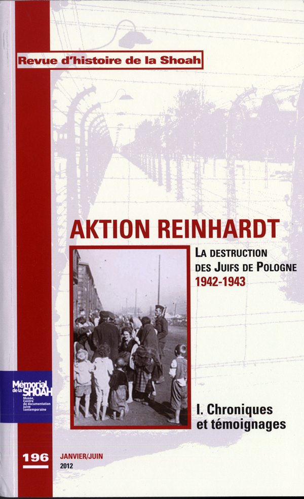 Revue Histoire de la shoah n°196 - Aktion Reinhard,tome 1 : Chroniques et témoignages