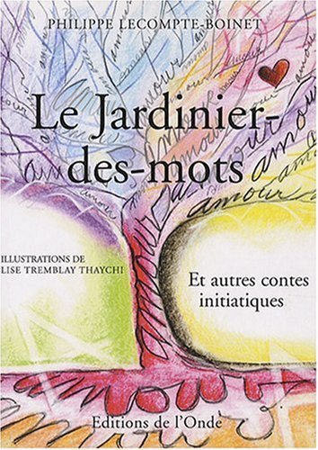 Le jardinier-des-mots - et autres contes initiatiques