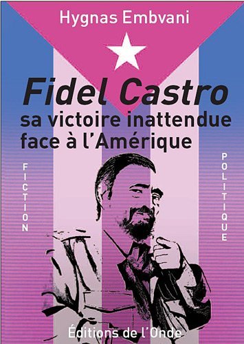 Fidel Castro - sa victoire inattendue face à l'Amérique