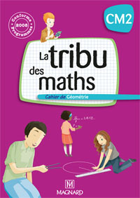 La tribu des maths CM2 -  Cahier de géométrie