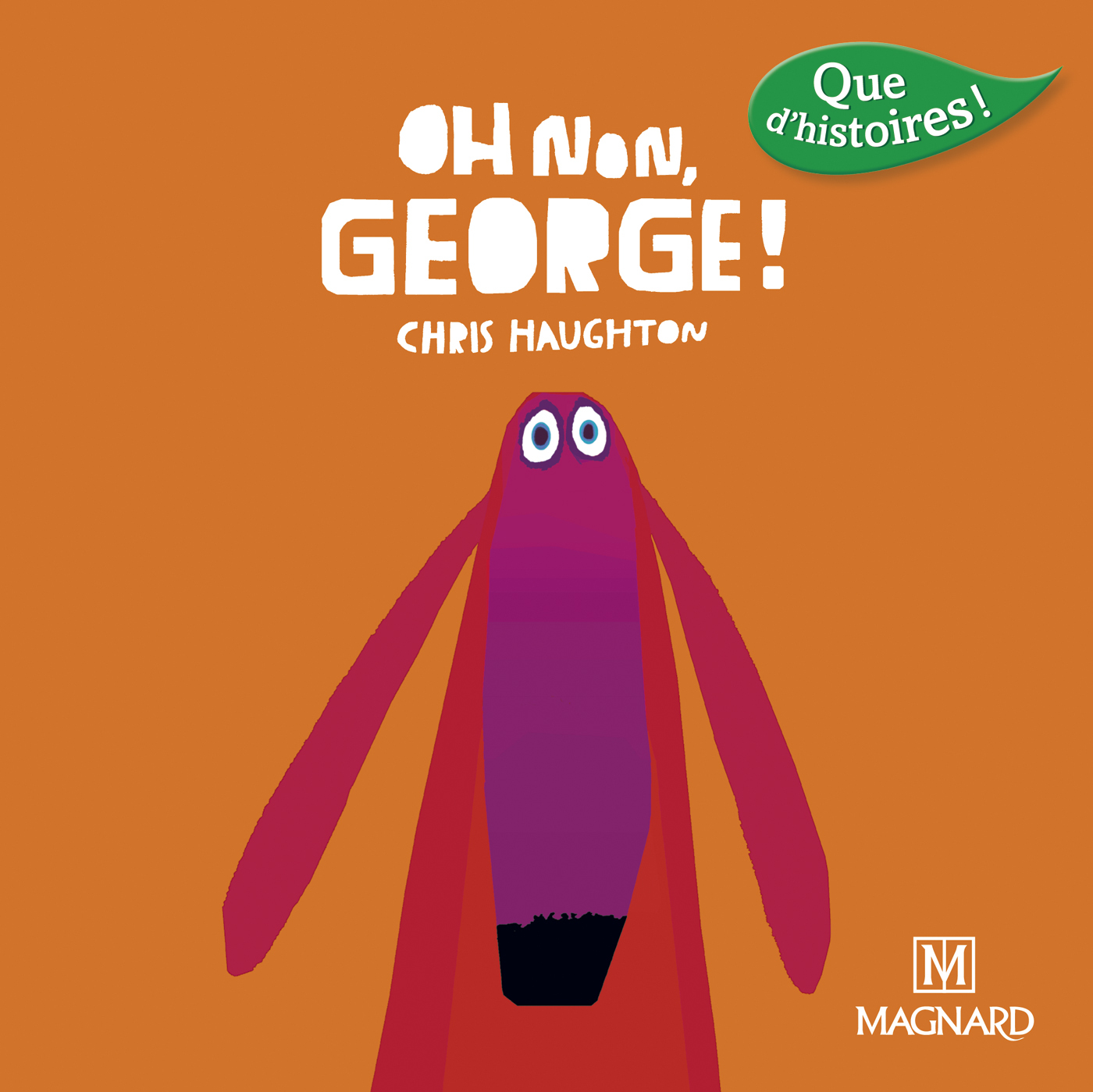 Que d'histoires ! CP Série 3 - Oh non George ! (2016)