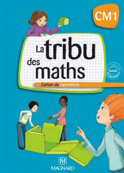 La Tribu des maths CM1 - Cahier de géométrie