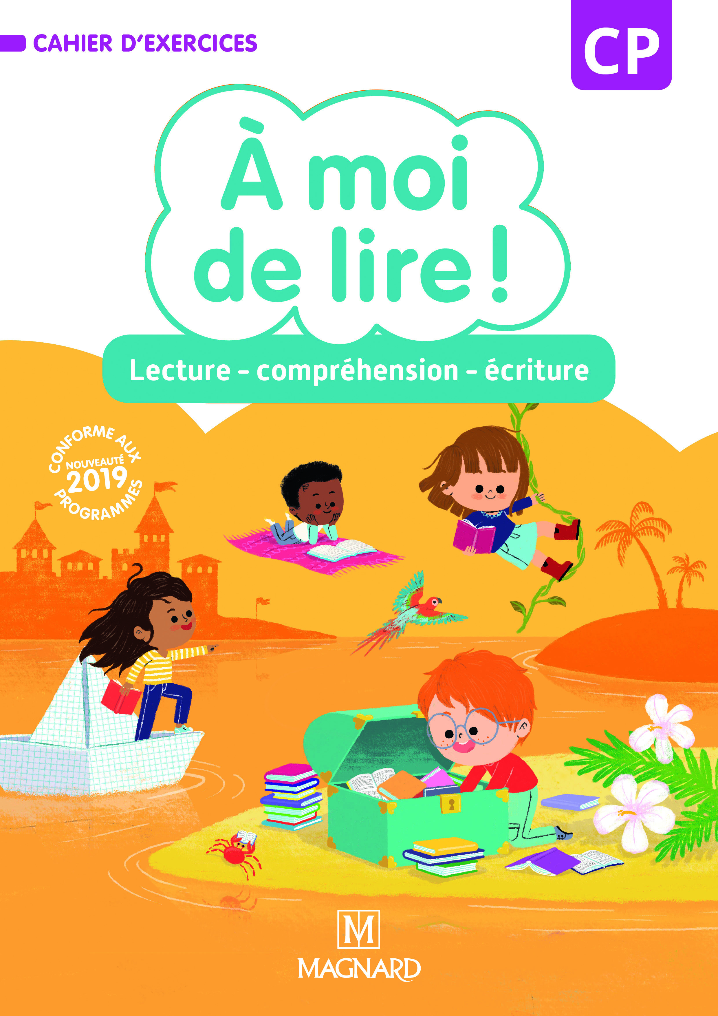 À moi de lire ! CP (2019) - Cahier de lecture - compréhension - écriture