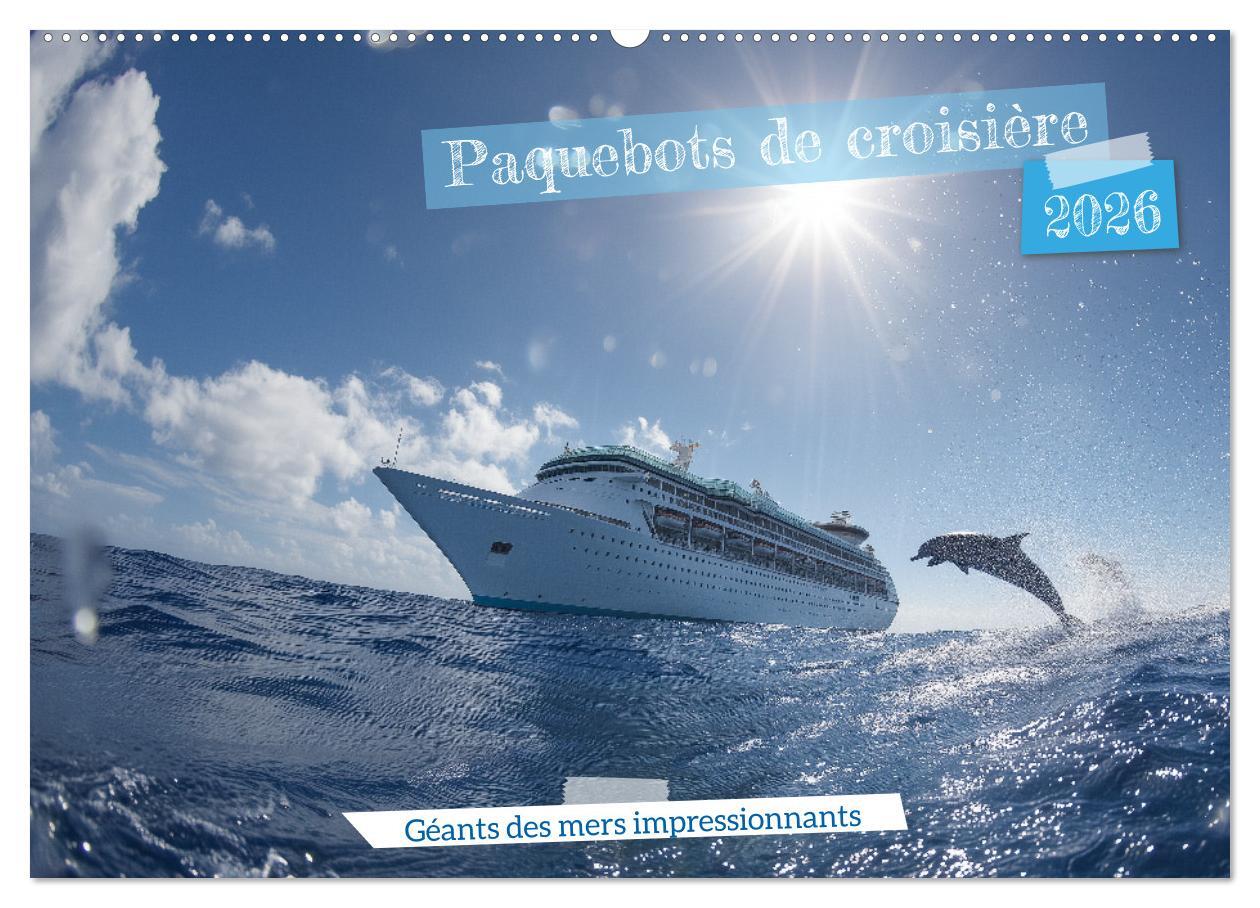 Paquebots de croisière - Géants des mers impressionnants (Calendrier mural 2026 DIN A2 vertical), CALVENDO calendrier mensuel