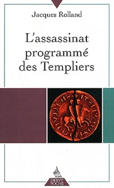 L'Assassinat programmé des Templiers