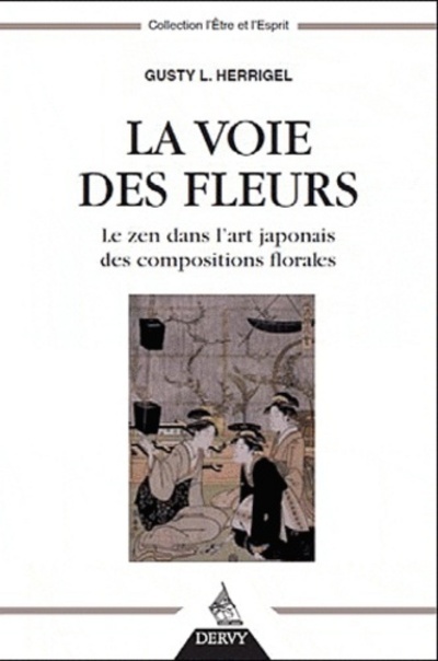 La Voie des fleurs - Le zen dans l'art japonais des compositions florales