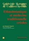 Ethnobotanique et médecine traditionnelle créoles - contribution à l'étude du lexique de l'habitation
