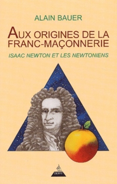 Aux origines de la Franc-Maçonnerie : Isaac Newton et les Newtoniens