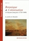 Botanique & colonisation en Guyane française - 1720-1848