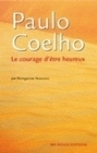 Paulo Coelho - le courage d'être heureux