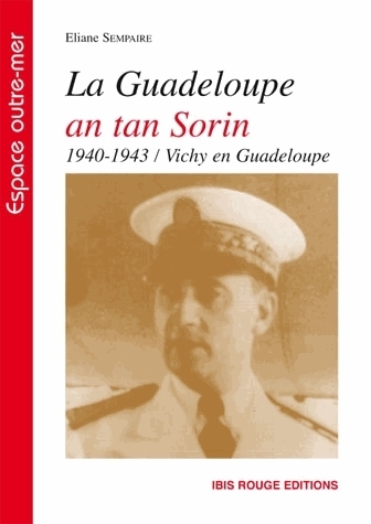 La Guadeloupe an tan Sorin, 1940-1943 - Vichy en Guadeloupe