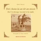 Tiré chenn-la an tèt an mwen ou L'esclavage raconté à la radio