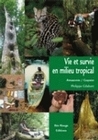 Vie et survie en milieu tropical - Amazonie française, Guyane