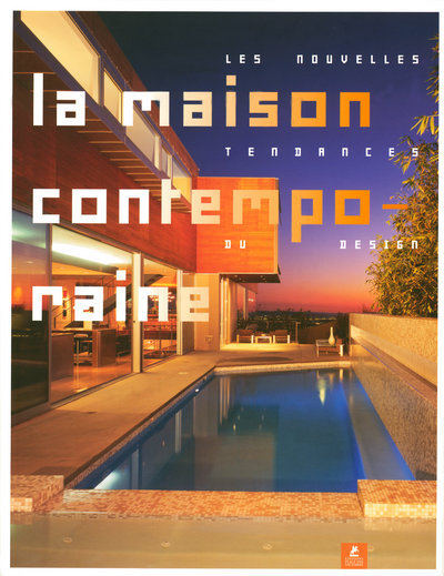 La maison contemporaine - Les nouvelles tendances du design