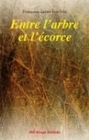 Entre l'arbre et l'écorce - roman