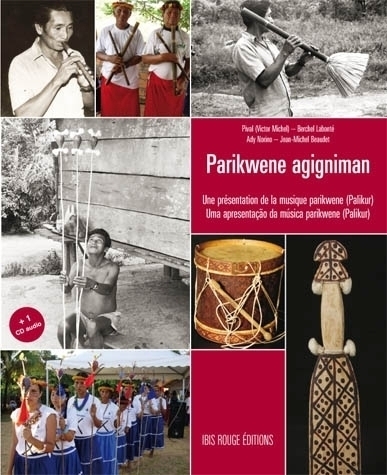 PARIKWENE AGIGNIMAN. UNE PRESENTATION DE LA MUSIQUE PARIKWENE / UMA A PRESENTACAO DA MUSICA PARIKWEN