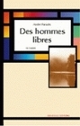 Des hommes libres - fragments d'une histoire