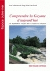 Comprendre la Guyane d'aujourd'hui - un département français dans la région des Guyanes