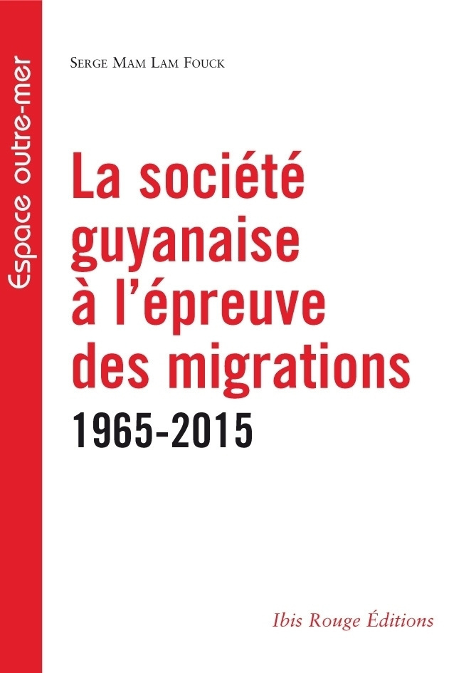 La société guyanaise à l'épreuve des migrations du dernier demi-siècle - 1965-2015