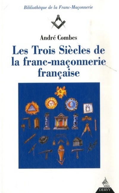 Les trois siècles de la franc-maçonnerie française
