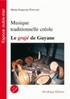 LE GRAJE DE GUYANE. MUSIQUE TRADITIONNELLE DE GUYANE