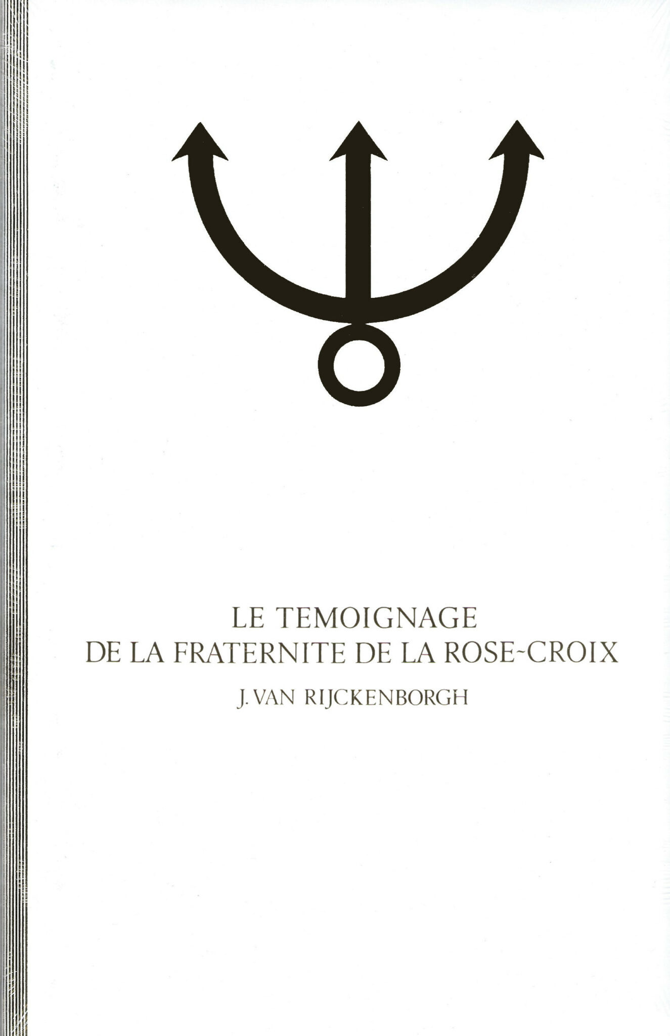 LE TÉMOIGNAGE DE LA FRATERNITÉ DE LA ROSE-CROIX