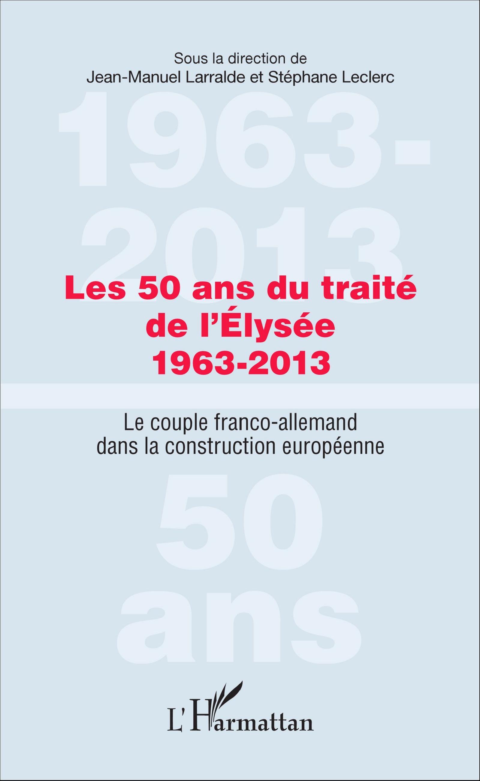 Les 50 ans du traité de l'Élysée 1963-2013