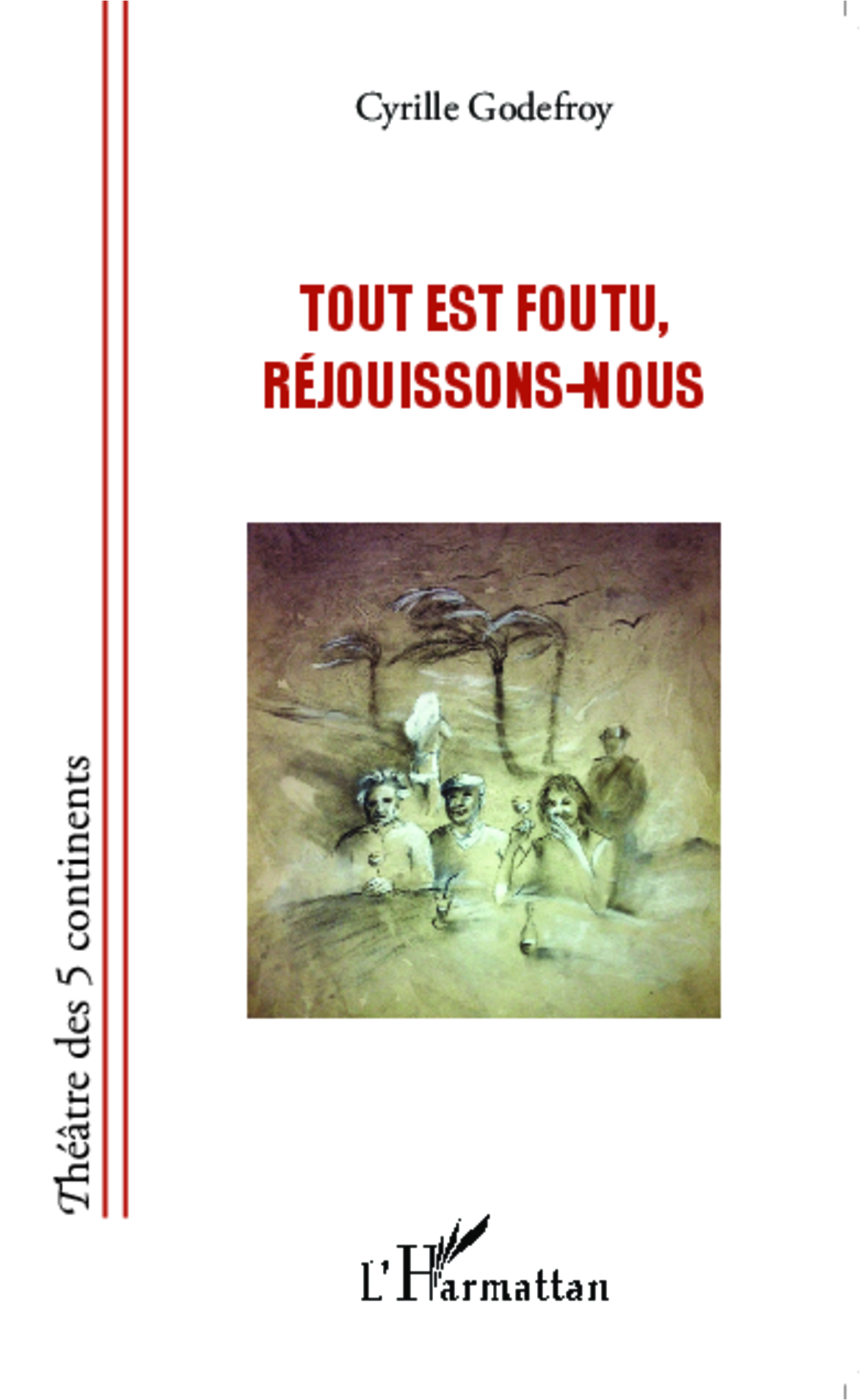 Tout est foutu, réjouissons-nous