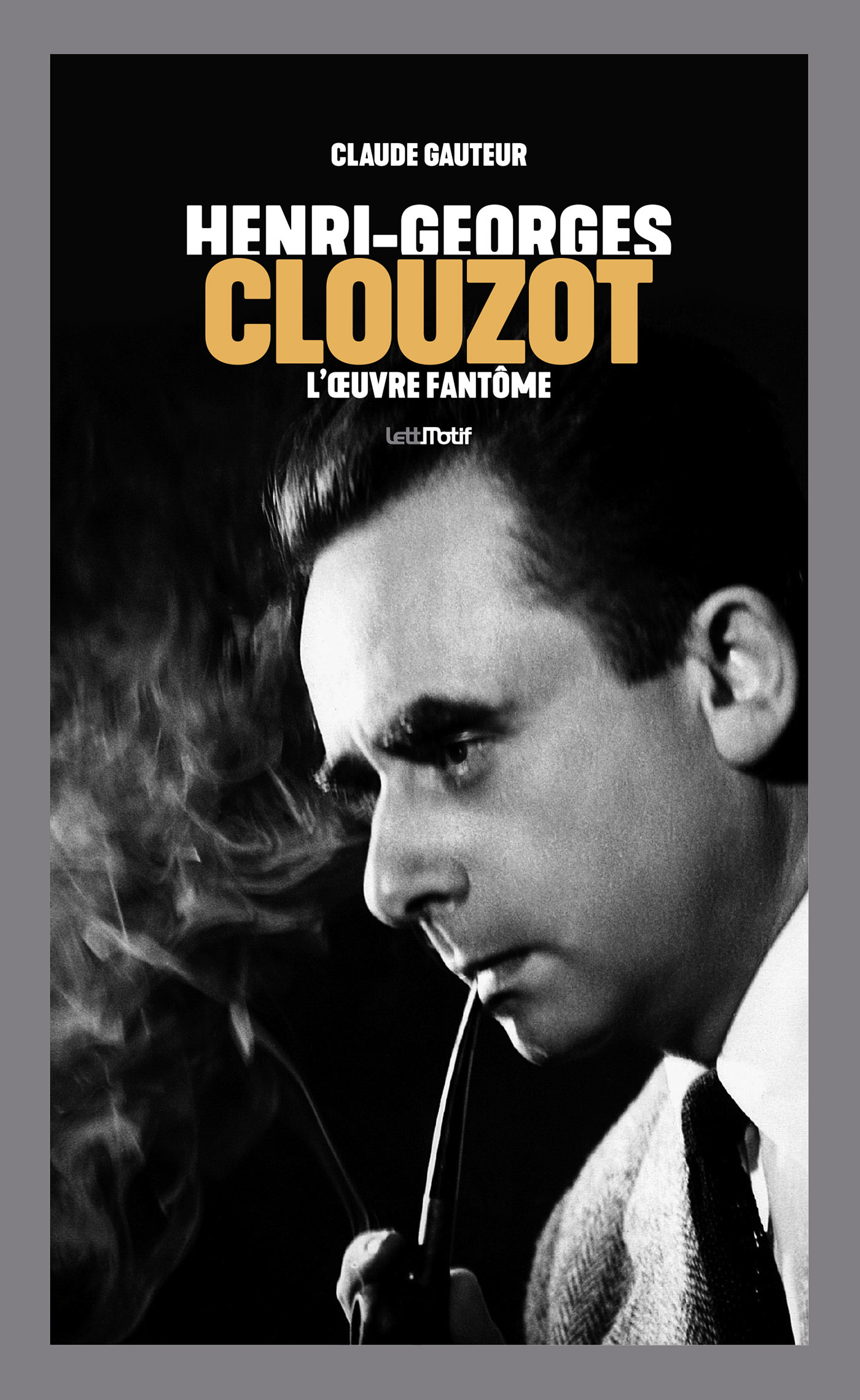 Henri-Georges Clouzot, l'œuvre fantôme