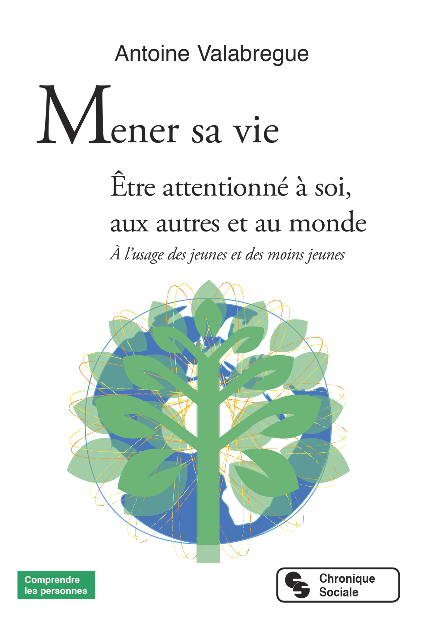 Mener sa vie - Être attentionné à soi, aux autres et au monde