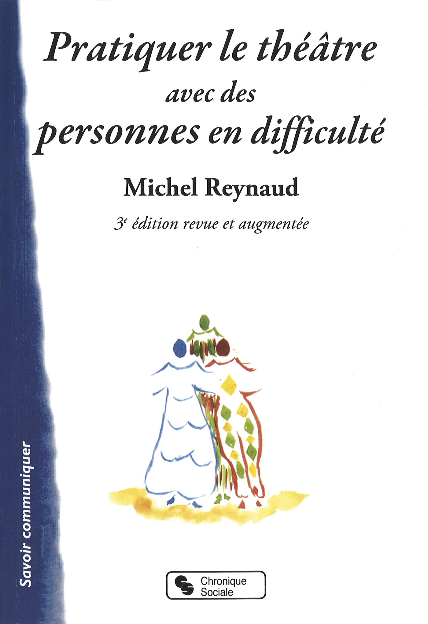 PRATIQUER LE THEATRE AVEC DES PERSONNES EN DIFFICULTE 3E EDT