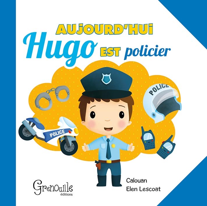 AUJOURD'HUI HUGO EST POLICIER