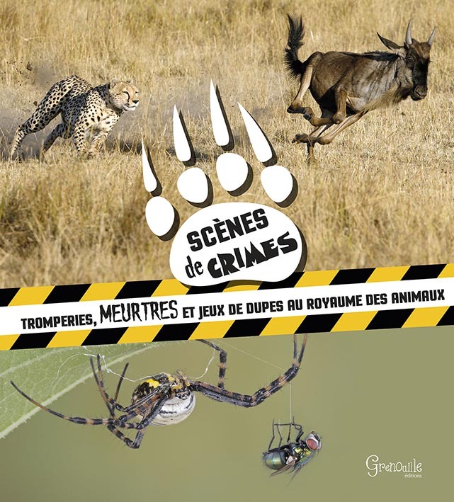 Scènes de crimes - tromperies, meurtres et jeux de dupes au royaume des animaux