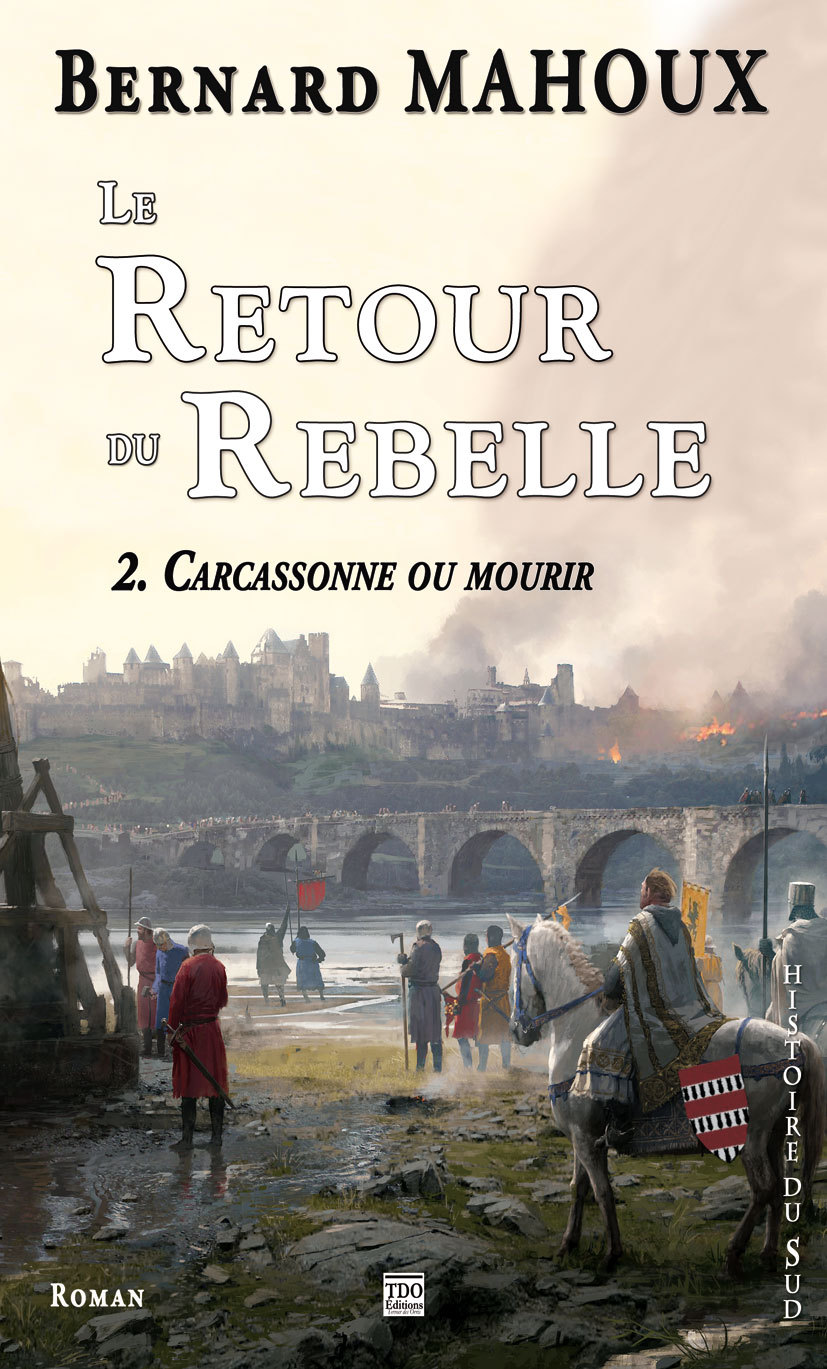 LE RETOUR DU REBELLE Tome 2 - CARCASSONNE OU MOURIR