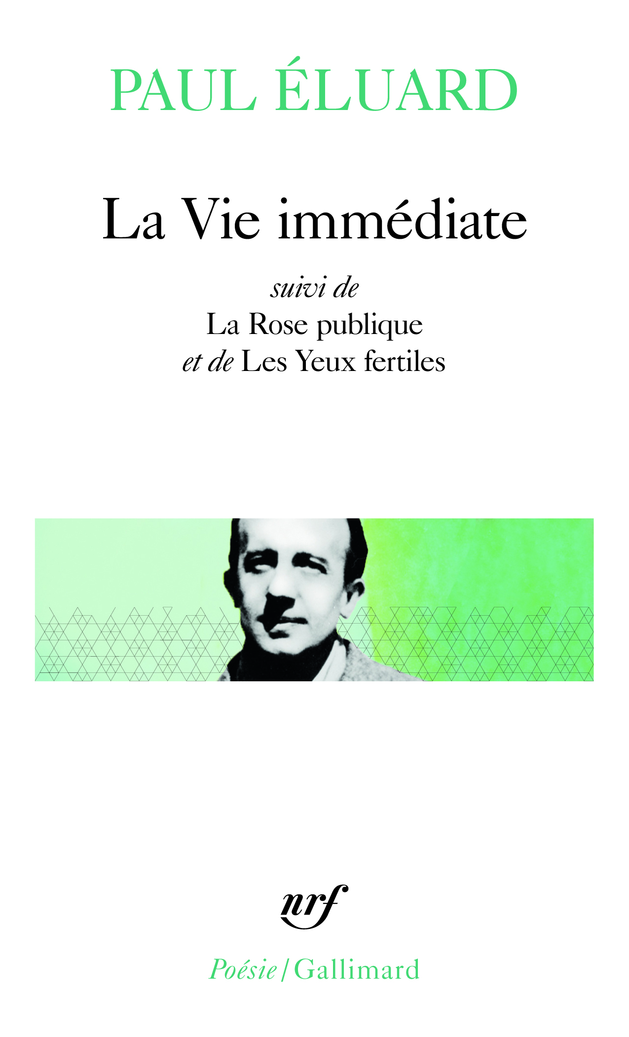 La Vie immédiate / La Rose publique /Les Yeux fertiles / L'Evidence poétique