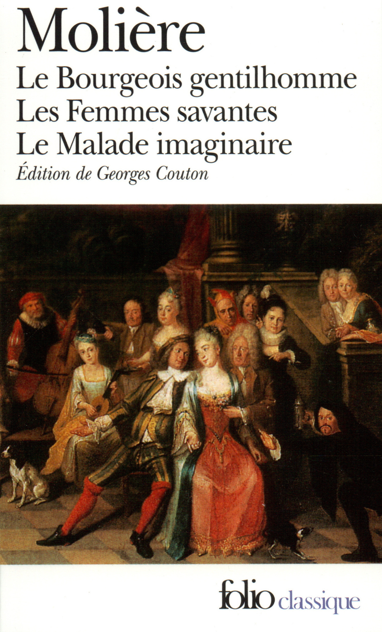 Le Bourgeois gentilhomme - Les Femmes savantes - Le Malade imaginaire