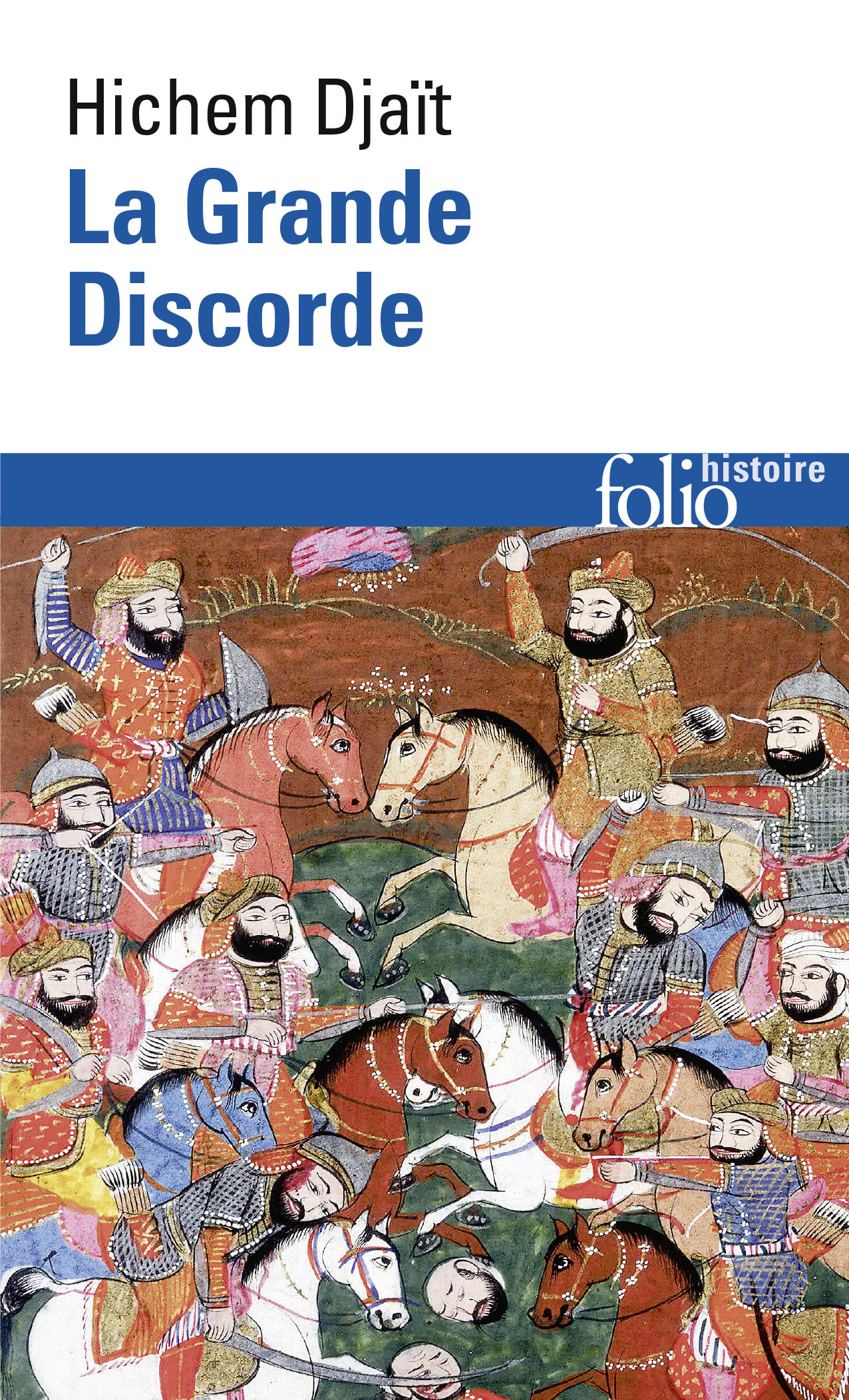 LA GRANDE DISCORDE -FOLIO RELIGIO ET POLITIQUE ISLAM DES ORIGINES