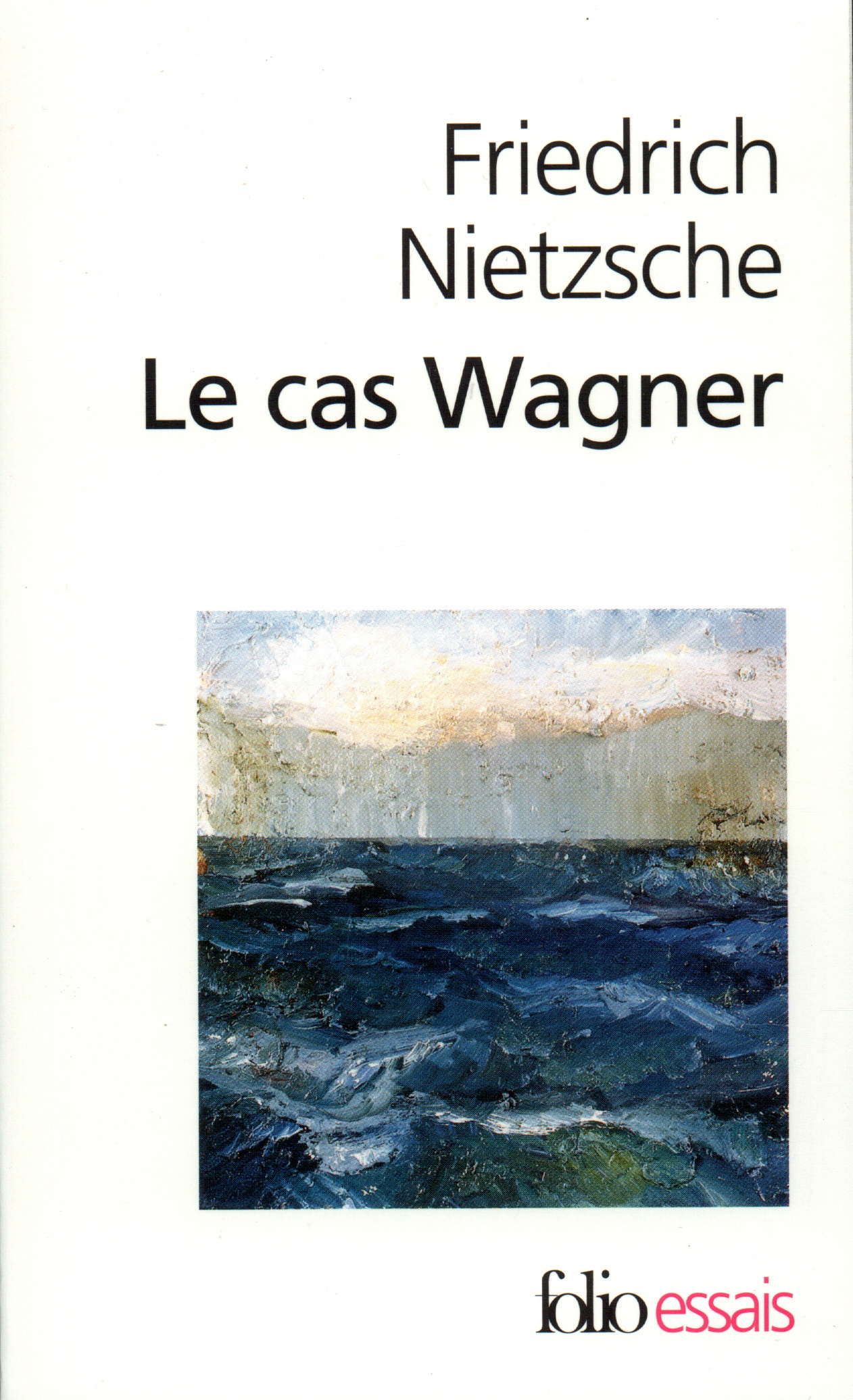 Le Cas Wagner / Nietzsche contre Wagner