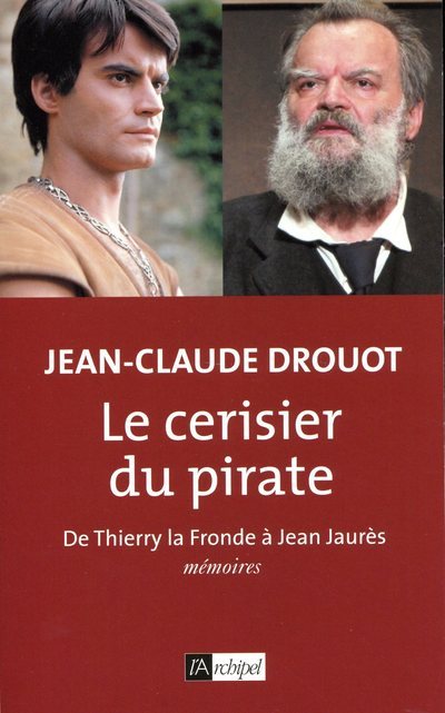 Le cerisier du pirate - De Thierry la Fronde à Jean Jaurès