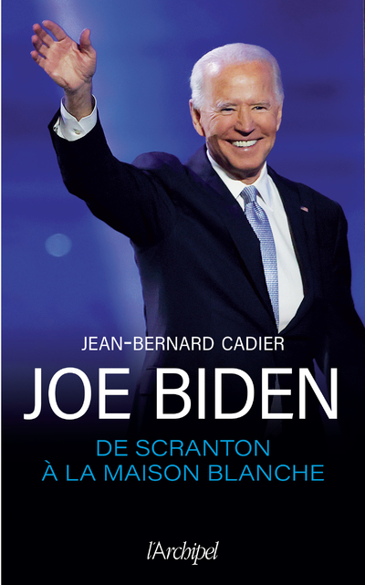 Joe Biden, de Scranton à la Maison Blanche
